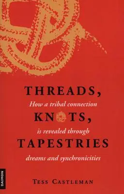 Fils, nœuds, tapisseries : Comment une connexion tribale est révélée à travers les rêves et les synchronicités - Threads, Knots, Tapestries: How a Tribal Connection Is Revealed Through Dreams and Synchronicities