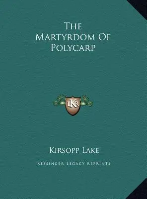 Le martyre de Polycarpe - The Martyrdom Of Polycarp