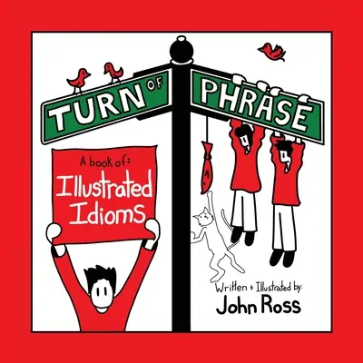 Turn Of Phrase : Un livre d'expressions idiomatiques illustrées - Turn Of Phrase: A Book of Illustrated Idioms