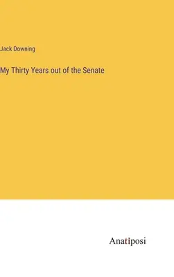 Mes trente années hors du Sénat - My Thirty Years out of the Senate