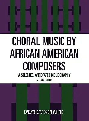 Musique chorale des compositeurs afro-américains : Une bibliographie sélectionnée et annotée - Choral Music by African-American Composers: A Selected, Annotated Bibliography