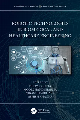 Robotic Technologies in Biomedical and Healthcare Engineering (Technologies robotiques dans l'ingénierie biomédicale et des soins de santé) - Robotic Technologies in Biomedical and Healthcare Engineering