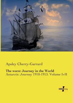 Le pire voyage au monde : Voyage en Antarctique 1910-1913. Volume I+II - The worst Journey in the World: Antarctic Journey 1910-1913. Volume I+II