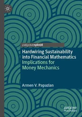 Intégrer la durabilité dans les mathématiques financières : Implications pour la mécanique monétaire - Hardwiring Sustainability Into Financial Mathematics: Implications for Money Mechanics