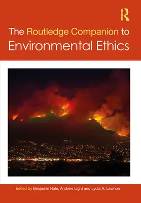 The Routledge Companion to Environmental Ethics (Le compagnon Routledge de l'éthique environnementale) - The Routledge Companion to Environmental Ethics