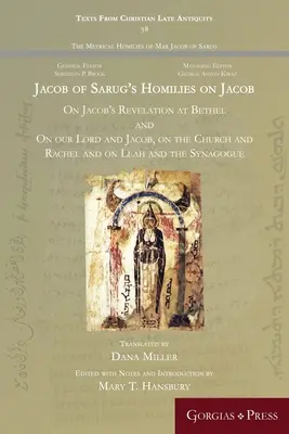 Homélies de Jacob de Sarug sur Jacob : La révélation de Jacob à Béthel, le Seigneur et Jacob, l'Église et Rachel, Léa et la synagogue. - Jacob of Sarug's Homilies on Jacob: On Jacob's Revelation at Bethel and on our Lord and Jacob, on the Church and Rachel and on Leah and the Synagogue
