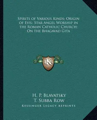 Les esprits de différentes sortes ; l'origine du mal ; le culte de l'ange-étoile dans l'église catholique romaine ; la Bhagavad Gita - Spirits of Various Kinds; Origin of Evil; Star Angel Worship in the Roman Catholic Church; On the Bhagavad Gita