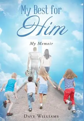 Le meilleur pour LUI : mes mémoires - My Best for HIM: My Memoir