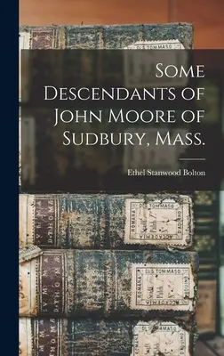 Quelques descendants de John Moore de Sudbury, Mass. - Some Descendants of John Moore of Sudbury, Mass.
