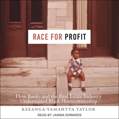 Race for Profit : How Banks and the Real Estate Industry Undermined Black Homeownership (La course au profit : comment les banques et le secteur de l'immobilier ont sapé l'accession à la propriété des Noirs) - Race for Profit: How Banks and the Real Estate Industry Undermined Black Homeownership