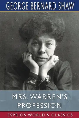 La profession de Mme Warren (Classiques Esprios) - Mrs. Warren's Profession (Esprios Classics)