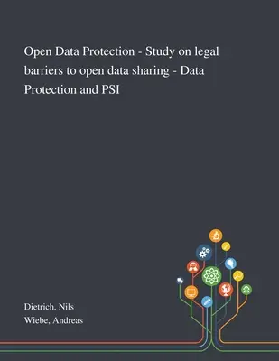 Protection des données ouvertes - Étude sur les obstacles juridiques au partage des données ouvertes - Protection des données et ISP - Open Data Protection - Study on Legal Barriers to Open Data Sharing - Data Protection and PSI