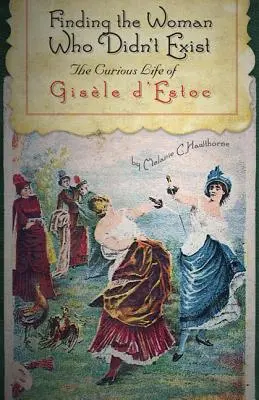 Trouver la femme qui n'existait pas : La vie curieuse de Gisle d'Estoc - Finding the Woman Who Didn't Exist: The Curious Life of Gisle d'Estoc