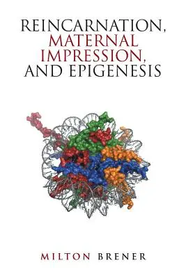 Réincarnation, impression maternelle et épigenèse - Reincarnation, Maternal Impression, and Epigenesis