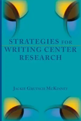 Stratégies de recherche dans les centres d'écriture - Strategies for Writing Center Research