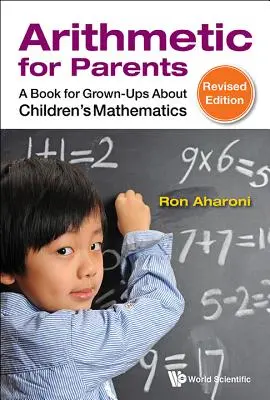 Arithmétique pour les parents : Un livre pour adultes sur les mathématiques des enfants (édition révisée) - Arithmetic for Parents: A Book for Grown-Ups about Children's Mathematics (Revised Edition)