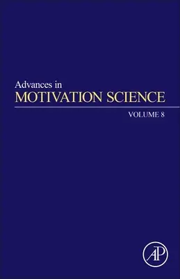 Advances in Motivation Science (Progrès dans la science de la motivation) : Volume 8 - Advances in Motivation Science: Volume 8