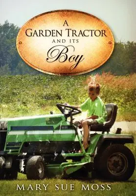 Un tracteur de jardin et son garçon - A Garden Tractor and Its Boy