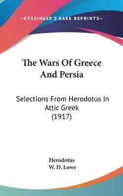 Les guerres de Grèce et de Perse : choix d'Hérodote en grec attique (1917) - The Wars Of Greece And Persia: Selections From Herodotus In Attic Greek (1917)