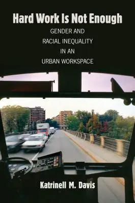 Travailler dur ne suffit pas : Inégalités de genre et de race dans un espace de travail urbain - Hard Work Is Not Enough: Gender and Racial Inequality in an Urban Workspace