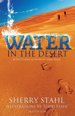 De l'eau dans le désert : 40 dévotions pour hydrater votre esprit - Water in the Desert: 40 Devotions to Hydrate Your Spirit