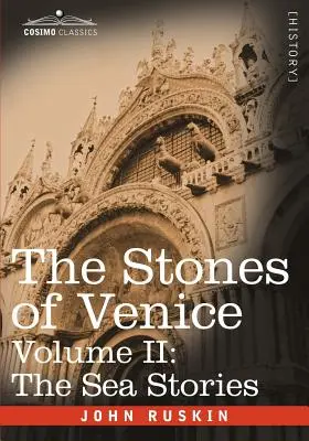 Les Pierres de Venise - Volume II : Les histoires de mer - The Stones of Venice - Volume II: The Sea Stories