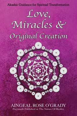 Amour, Miracles et Création Originelle : Guidance spirituelle pour comprendre la vie et son but - Love, Miracles & Original Creation: Spiritual Guidance for Understanding Life and Its Purpose