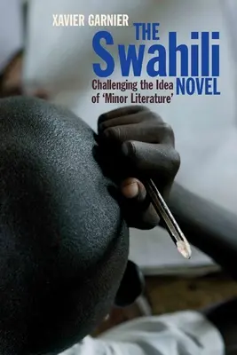 Le roman swahili : La remise en question de l'idée de « littérature mineure - The Swahili Novel: Challenging the Idea of 'Minor Literature'