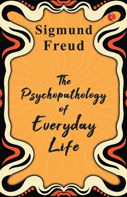 La psychopathologie de la vie quotidienne - The Psychopathology of Everyday Life