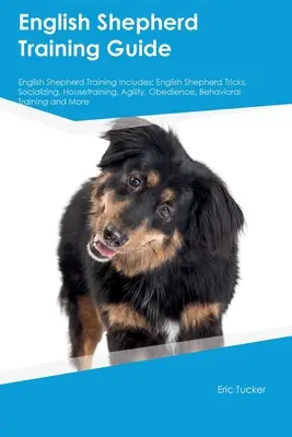 Guide de dressage du berger anglais Le dressage du berger anglais comprend : Le berger anglais : astuces, socialisation, éducation à la maison, agilité, obéissance, comportement, etc. - English Shepherd Training Guide English Shepherd Training Includes: English Shepherd Tricks, Socializing, Housetraining, Agility, Obedience, Behaviora