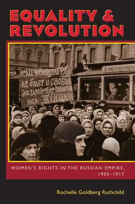 Égalité et révolution : Les droits des femmes dans l'Empire russe, 1905-1917 - Equality & Revolution: Women's Rights in the Russian Empire, 1905-1917