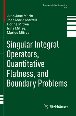 Opérateurs intégraux singuliers, planéité quantitative et problèmes limites - Singular Integral Operators, Quantitative Flatness, and Boundary Problems