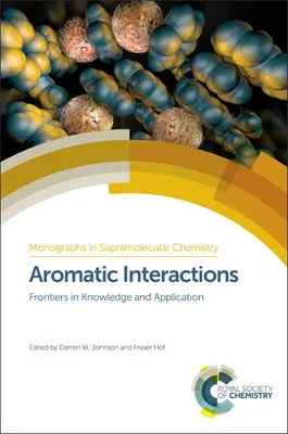 Interactions aromatiques : Les frontières de la connaissance et de l'application - Aromatic Interactions: Frontiers in Knowledge and Application