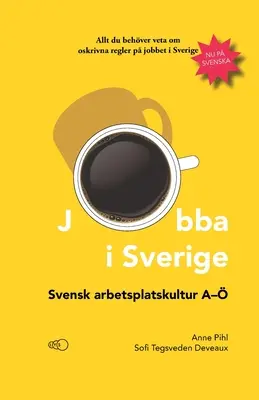 Jobba i Sverige : Svensk arbetsplatskultur A- - Jobba i Sverige: Svensk arbetsplatskultur A-