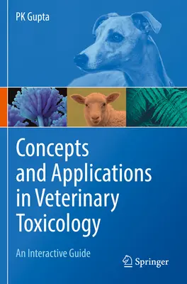 Concepts et applications en toxicologie vétérinaire : Un guide interactif - Concepts and Applications in Veterinary Toxicology: An Interactive Guide