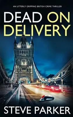 DEAD ON DELIVERY un thriller policier britannique absolument captivant. - DEAD ON DELIVERY an utterly gripping British crime thriller