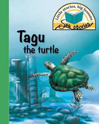 Tagu la tortue : Petites histoires, grandes leçons - Tagu the turtle: Little stories, big lessons