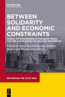 Entre solidarité et contraintes économiques : Les enchevêtrements mondiaux de l'architecture et de la planification socialistes à l'époque de la guerre froide - Between Solidarity and Economic Constraints: Global Entanglements of Socialist Architecture and Planning in the Cold War Period