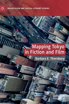 La cartographie de Tokyo dans la fiction et le cinéma - Mapping Tokyo in Fiction and Film