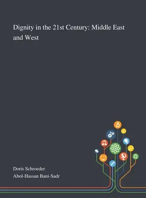 La dignité au XXIe siècle : Moyen-Orient et Occident - Dignity in the 21st Century: Middle East and West