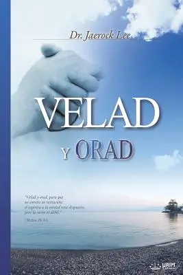 Velad y Orad : Veillez et priez (espagnol) - Velad y Orad: Keep Watching and Praying (Spanish)