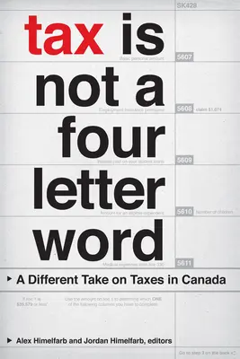 L'impôt n'est pas un mot de quatre lettres : Un regard différent sur les impôts au Canada - Tax Is Not a Four-Letter Word: A Different Take on Taxes in Canada