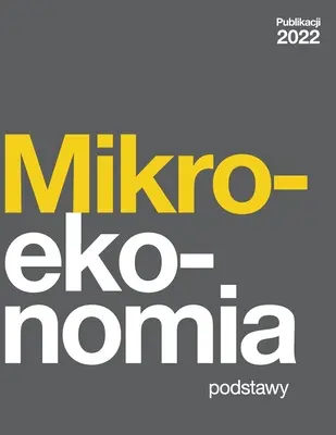 Mikroekonomia - Podstawy (édition polonaise) - Mikroekonomia - Podstawy (Polish Edition)