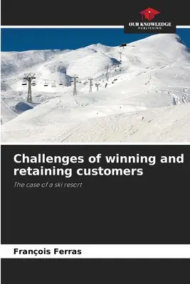 Les défis de la conquête et de la fidélisation des clients - Challenges of winning and retaining customers