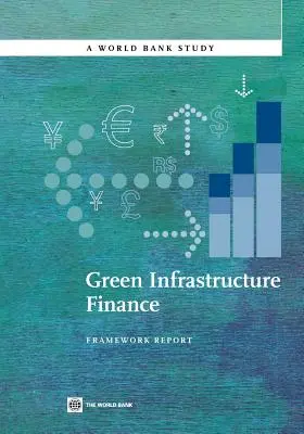 Financement de l'infrastructure verte : Rapport cadre - Green Infrastructure Finance: Framework Report