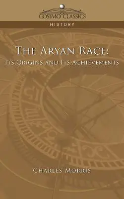 La race aryenne : ses origines et ses réalisations - The Aryan Race: Its Origins and Its Achievements