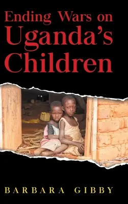 Mettre fin aux guerres pour les enfants de l'Ouganda - Ending Wars on Uganda's Children