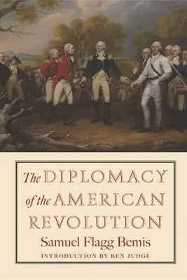 La diplomatie de la révolution américaine - The Diplomacy of the American Revolution