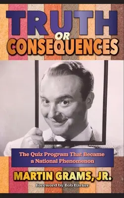 Vérité ou conséquences : The Quiz Program that Became a National Phenomenon (hardback) - Truth or Consequences: The Quiz Program that Became a National Phenomenon (hardback)