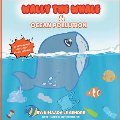 Wally la baleine et la pollution des océans : Naturebella's Kids Books Earth Series - Wally The Whale & Ocean Pollution: Naturebella's Kids Books Earth Series